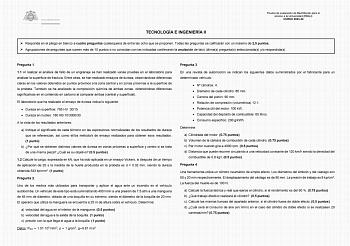 Prueba de evaluación de Bachillerato para el acceso a la Universidad EBAU CURSO 202324 TECNOLOGÍA E INGENIERÍA II  Responda en el pliego en blanco a cuatro preguntas cualesquiera de entre las ocho que se proponen Todas las preguntas se calificarán con un máximo de 25 puntos  Agrupaciones de preguntas que sumen más de 10 puntos o no coincidan con las indicadas conllevarán la anulación de las últimas preguntas seleccionadas yo respondidas Pregunta 1 11 Al realizar el análisis de fallo de un engra…