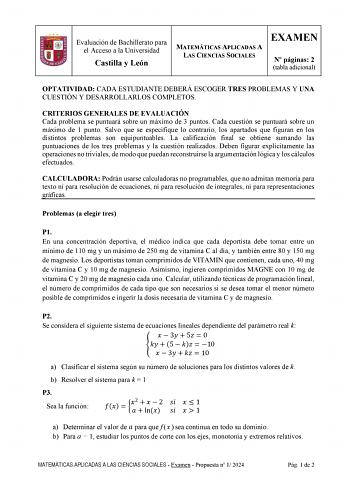 Evaluación de Bachillerato para el Acceso a la Universidad Castilla y León MATEMÁTICAS APLICADAS A LAS CIENCIAS SOCIALES EXAMEN N páginas 2 tabla adicional OPTATIVIDAD CADA ESTUDIANTE DEBERÁ ESCOGER TRES PROBLEMAS Y UNA CUESTIÓN Y DESARROLLARLOS COMPLETOS CRITERIOS GENERALES DE EVALUACIÓN Cada problema se puntuará sobre un máximo de 3 puntos Cada cuestión se puntuará sobre un máximo de 1 punto Salvo que se especifique lo contrario los apartados que figuran en los distintos problemas son equipun…