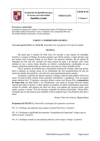 Evaluación de Bachillerato para el Acceso a la Universidad Castilla y León PORTUGUÉS EJERCICIO N Páginas 2 Estructura y optatividad La prueba se compone de 2 partes I Comprensión escrita y II Producción escrita En la Parte I deberá seleccionar 1 texto y responder a las 3 preguntas sobre este En la Parte II deberá seleccionar 1 de las cuestiones PARTE I COMPRENSIÓN ESCRITA Elija una opción Texto A o Texto B Responda a las 3 preguntas de la opción elegida TEXTO A Há muito que o estatuto de Nick C…