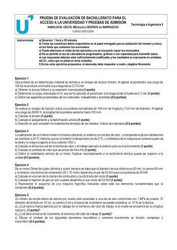 PRUEBA DE EVALUACIÓN DE BACHILLERATO PARA EL ACCESO A LA UNIVERSIDAD Y PRUEBAS DE ADMISIÓN ANDALUCÍA CEUTA MELILLA y CENTROS en MARRUECOS CURSO 20232024 Tecnología e Ingeniería II Instrucciones a Duración 1 hora y 30 minutos b Todas las cuestiones deben responderse en el papel entregado para la realización del examen y nunca en los folios que contienen los enunciados c Puede alternarse el orden de los ejercicios y no es necesario copiar los enunciados d No se permite el uso de calculadoras prog…