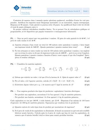 Universitat de les Illes Balears Proves daccés a la Univers itat Matematiques Aplicades a les Ciencies Socials II Model 1 Contestau de manera clara i raonada quatre questions qualssevol escollides dentre les vuit proposades Justificau les respostes usant llenguatge matematic io no matematic segons correspongui Disposau de 90 minuts Cada questio es puntua sobre 10 punts La qualificacio final sobte de dividir el total de punts obtinguts entre 4 Es permet utilitzar calculadora cientfica basica No …