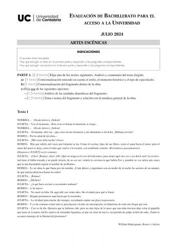 EVALUACIÓN DE BACHILLERATO PARA EL ACCESO A LA UNIVERSIDAD JULIO 2024 ARTES ESCÉNICAS INDICACIONES El examen tiene tres partes Hay que escoger un texto en la primera parte y responder a las preguntas correspondientes Hay que escoger una escena en la tercera parte y responder a las preguntas correspondientes PARTE 1 35 PUNTOS Elija uno de los textos siguientes Análisis y comentario del texto elegido a 1 PUNTO Contextualización teniendo en cuenta el estilo el momento histórico y el tipo de espect…