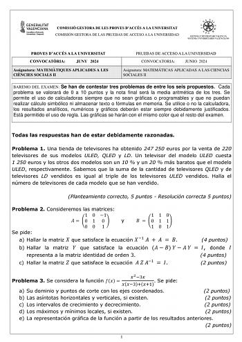 COMISSIÓ GESTORA DE LES PROVES DACCÉS A LA UNIVERSITAT COMISIÓN GESTORA DE LAS PRUEBAS DE ACCESO A LA UNIVERSIDAD PROVES DACCÉS A LA UNIVERSITAT CONVOCATRIA JUNY 2024 Assignatura MATEMTIQUES APLICADES A LES CINCIES SOCIALS II PRUEBAS DE ACCESO A LA UNIVERSIDAD CONVOCATORIA JUNIO 2024 Asignatura MATEMÁTICAS APLICADAS A LAS CIENCIAS SOCIALES II BAREMO DEL EXAMEN Se han de contestar tres problemas de entre los seis propuestos Cada problema se valorará de 0 a 10 puntos y la nota final será la media…