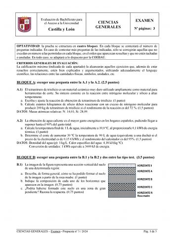 Evaluación de Bachillerato para el Acceso a la Universidad Castilla y León CIENCIAS GENERALES EXAMEN N páginas 3 OPTATIVIDAD la prueba se estructura en cuatro bloques En cada bloque se contestará el número de preguntas indicadas En caso de contestar más preguntas de las indicadas sólo se corregirán aquellas que no excedan en número a las permitidas en cada bloque en el orden que aparezcan resueltas y que no estén tachadas o anuladas En todo caso se adaptará a lo dispuesto por la COEBAU CRITERIO…