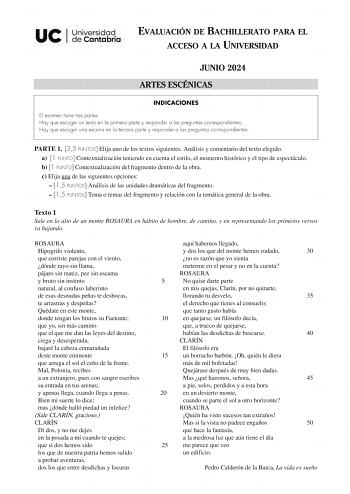 EVALUACIÓN DE BACHILLERATO PARA EL ACCESO A LA UNIVERSIDAD JUNIO 2024 ARTES ESCÉNICAS INDICACIONES El examen tiene tres partes Hay que escoger un texto en la primera parte y responder a las preguntas correspondientes Hay que escoger una escena en la tercera parte y responder a las preguntas correspondientes PARTE 1 35 PUNTOS Elija uno de los textos siguientes Análisis y comentario del texto elegido a 1 PUNTO Contextualización teniendo en cuenta el estilo el momento histórico y el tipo de espect…