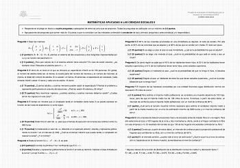 MATEMA TICAS APLICADAS A LAS CIENCIAS SOCIALES II Prueba de evaluacio n de Bachillerato para el acceso a la Universidad EBAU CURSO 20232024  Responde en el pliego en blanco a cuatro preguntas cualesquiera de entre las ocho que se proponen Todas las preguntas se calificara n con un ma ximo de 25 puntos  Agrupaciones de preguntas que sumen ma s de 10 puntos o que no coincidan con las indicadas conllevara n la anulacio n de las u ltimas preguntas seleccionadas yo respondidas Pregunta 1 Sean las ma…